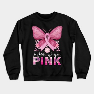 In October We Wear Pink Ribbon Breast Cancer Awareness Crewneck Sweatshirt